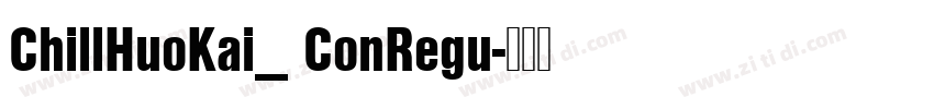 ChillHuoKai_ ConRegu字体转换